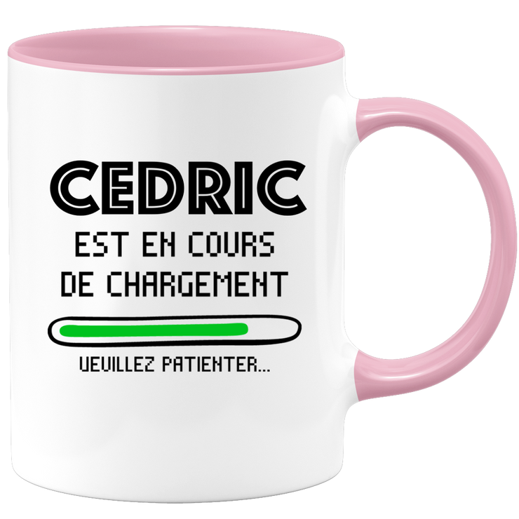 quotedazur - Mug Cedric Est En Cours De Chargement Veuillez Patienter - Cadeau Cedric Prénom Homme Personnalisé - Cadeau Annniversaire Noël Adolescent Collègue