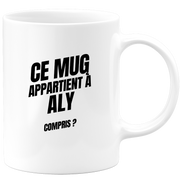 Mug Ce mug appartient à Aly, compris ?