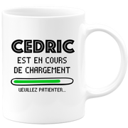 quotedazur - Mug Cedric Est En Cours De Chargement Veuillez Patienter - Cadeau Cedric Prénom Homme Personnalisé - Cadeau Annniversaire Noël Adolescent Collègue
