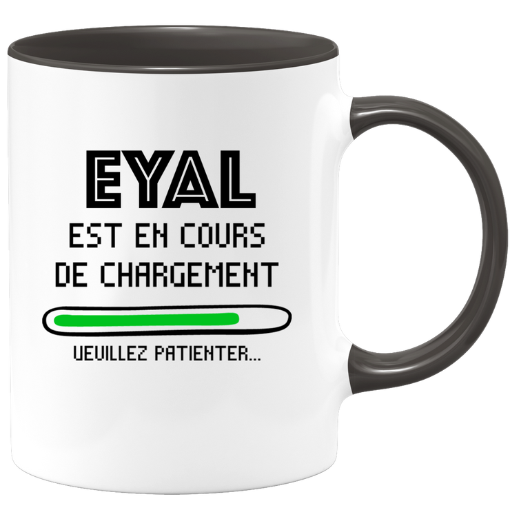 quotedazur - Mug Eyal Est En Cours De Chargement Veuillez Patienter - Cadeau Eyal Prénom Homme Personnalisé - Cadeau Annniversaire Noël Adolescent Collègue