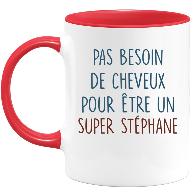 Mug pas besoin de cheveux pour être un super Stéphane