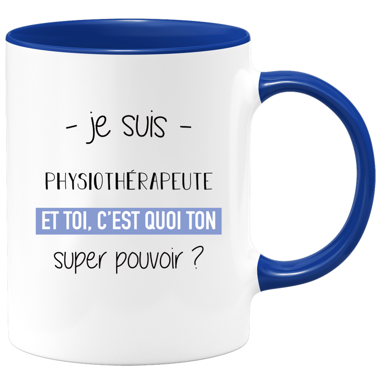 quotedazur - Mug Je Suis Physiotherapeute Et Toi C'est Quoi Ton Super Pouvoir - Cadeau Humour Travail - Idée Cadeau Départ Collègue - Tasse Chef Physiotherapeute - Idéal Pour Noël Au Bureau