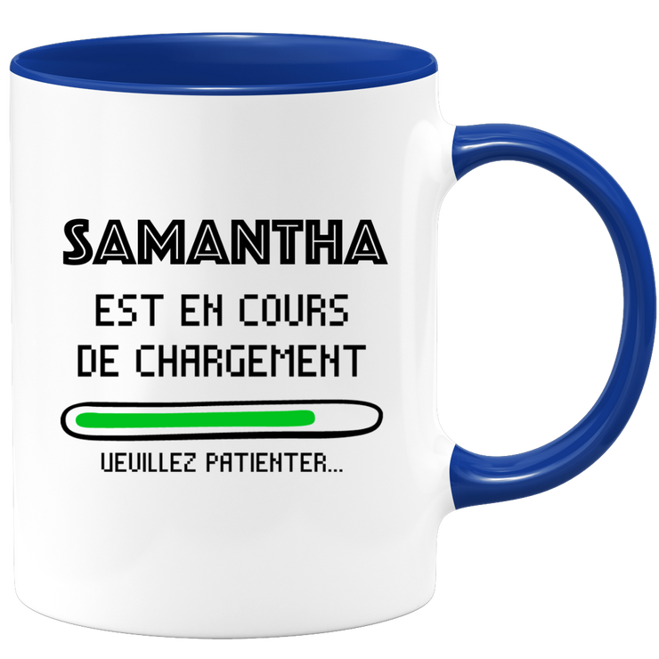 quotedazur - Mug Samantha Est En Cours De Chargement Veuillez Patienter - Cadeau Samantha Prénom Femme Personnalisé - Cadeau Annniversaire Noël Adolescent Collègue