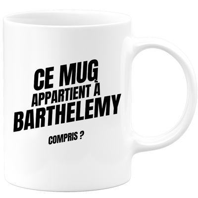 Mug Ce mug appartient à Barthelemy, compris ?