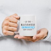 quotedazur - Mug Je Suis Illustrateur Et Toi C'est Quoi Ton Super Pouvoir - Cadeau Humour Travail - Idée Cadeau Départ Collègue - Tasse Chef Illustrateur - Idéal Pour Noël Au Bureau