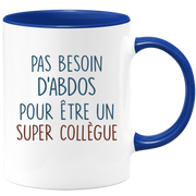 Mug pas besoin d'abdominaux pour être un super Collègue