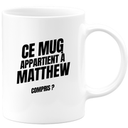 Mug Ce mug appartient à Matthew, compris ?