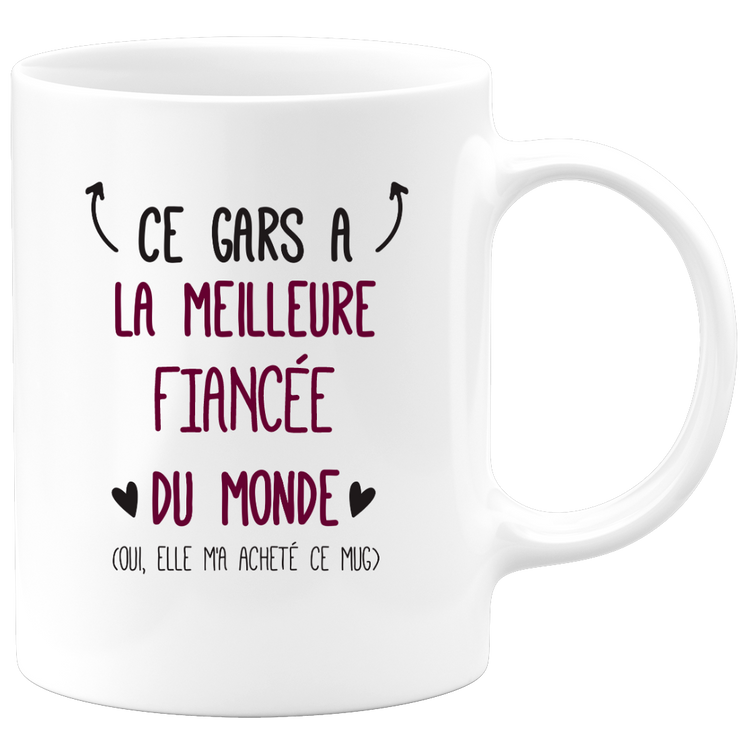 Mug ce gars a la meilleure Fiancée du monde (oui, elle m'a acheté ce mug)
