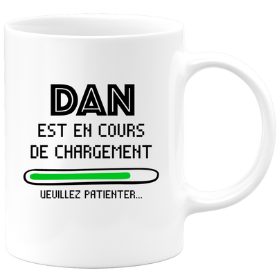 quotedazur - Mug Dan Est En Cours De Chargement Veuillez Patienter - Cadeau Dan Prénom Homme Personnalisé - Cadeau Annniversaire Noël Adolescent Collègue