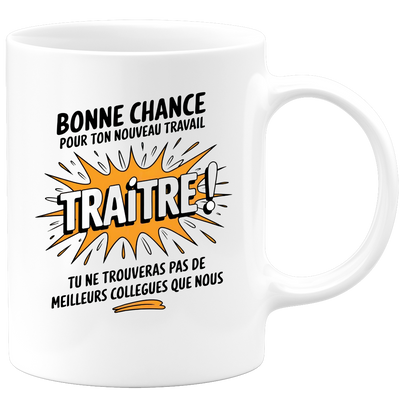 Mug bonne chance pour ton nouveau travail traitre - cadeau départ collègue