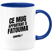 Mug Ce mug appartient à Fatouma, compris ?