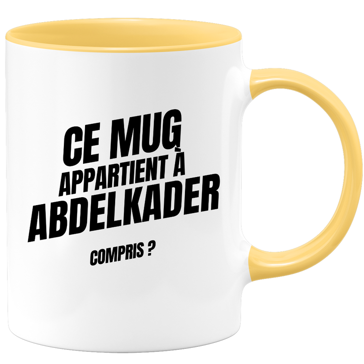 Mug Ce mug appartient à Abdelkader, compris ?