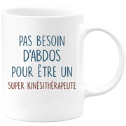 Mug pas besoin d'abdominaux pour être un super Kinésithérapeute