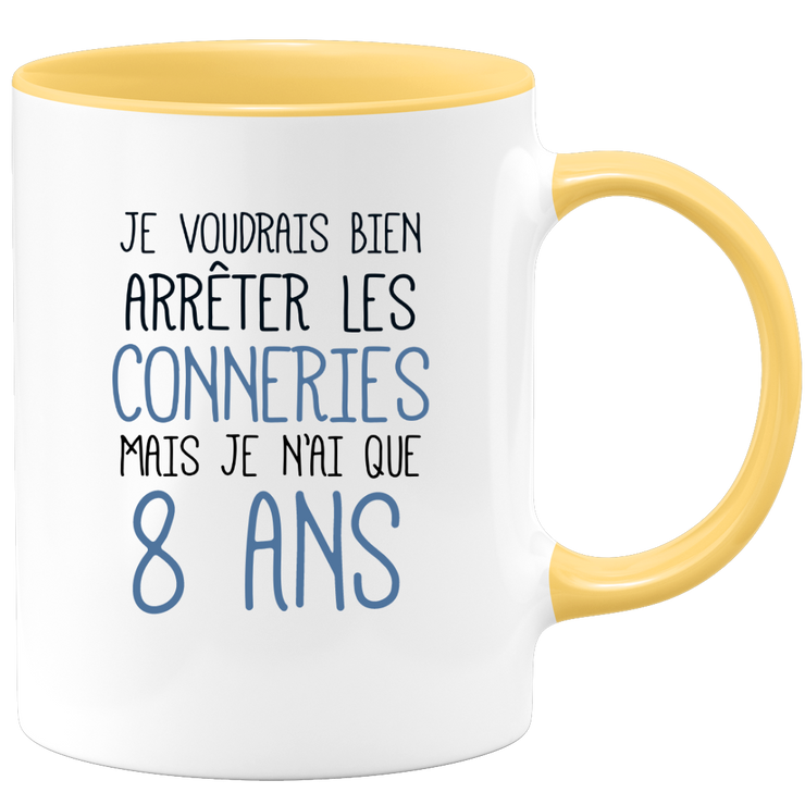 quotedazur - Mug J'Aimerai Bien Arrêter Les Conneries Mais Je N'Ai Que 8 Ans - Idée Cadeau Anniversaire 8 Ans Homme Femme - Tasse Idée Cadeau Original, Humour, Drôle, Rigolo, Fun