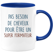 Mug pas besoin de cheveux pour être un super Formateur