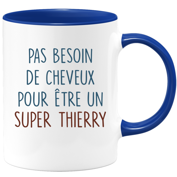 Mug pas besoin de cheveux pour être un super Thierry