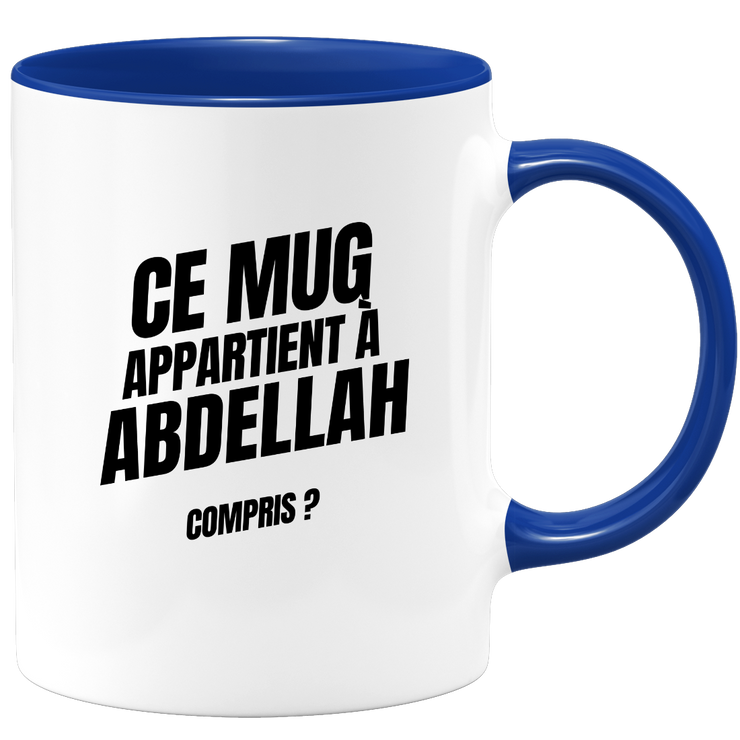 Mug Ce mug appartient à Abdellah, compris ?