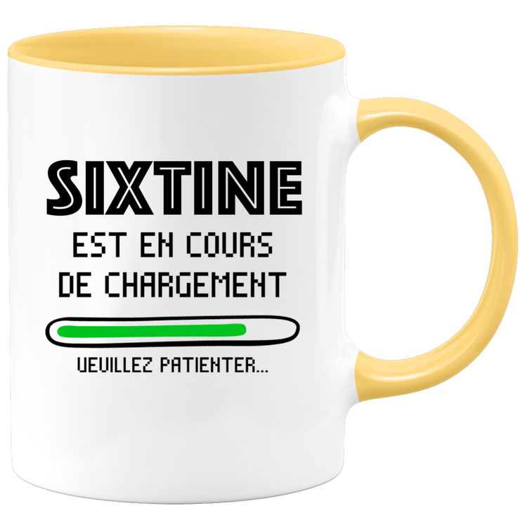 quotedazur - Mug Sixtine Est En Cours De Chargement Veuillez Patienter - Cadeau Sixtine Prénom Femme Personnalisé - Cadeau Annniversaire Noël Adolescent Collègue