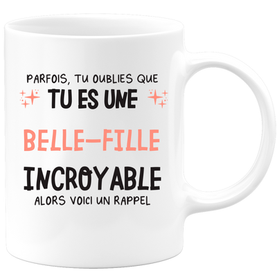 Mug parfois, tu oublies que tu es une Belle-fille incroyable, alors voici un rappel