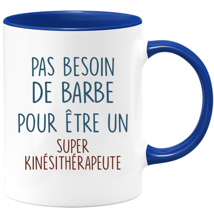 Mug pas besoin de barbe pour être un super Kinésithérapeute