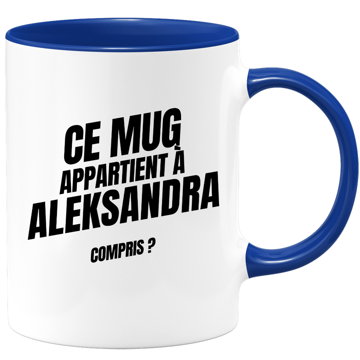 Mug Ce mug appartient à Aleksandra, compris ?