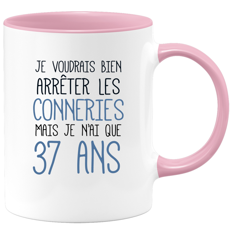 quotedazur - Mug J'Aimerai Bien Arrêter Les Conneries Mais Je N'Ai Que 37 Ans - Idée Cadeau Anniversaire 37 Ans Homme Femme - Tasse Idée Cadeau Original, Humour, Drôle, Rigolo, Fun