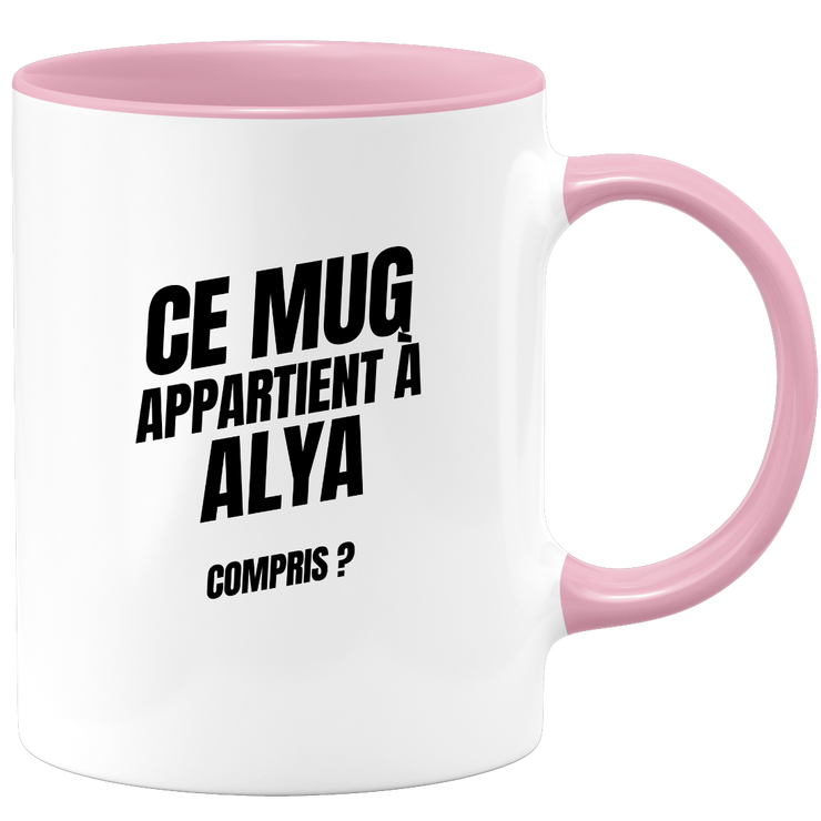 Mug Ce mug appartient à Alya, compris ?