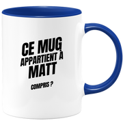 Mug Ce mug appartient à Matt, compris ?