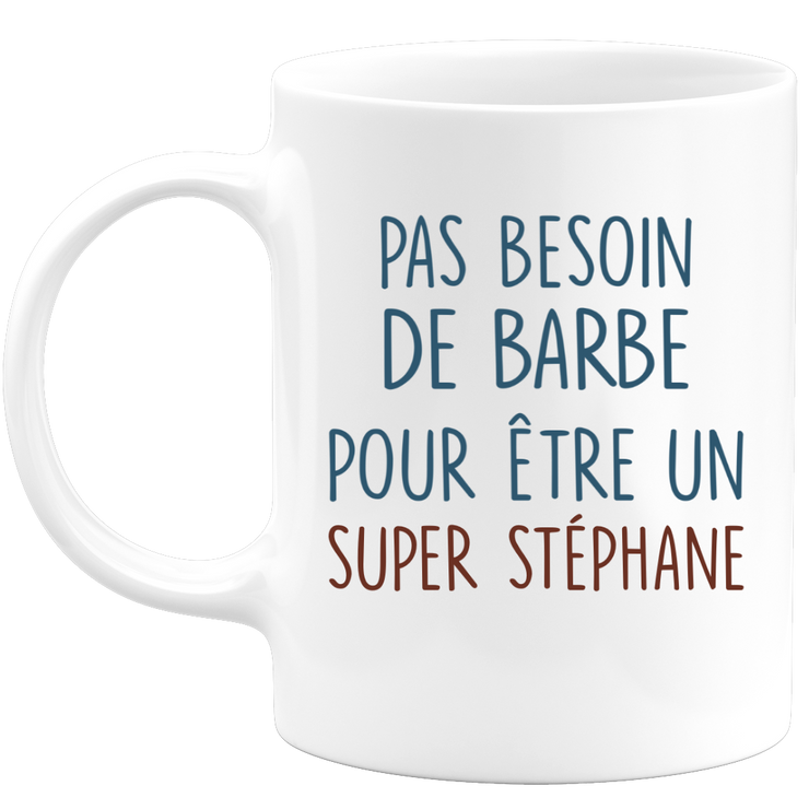 Mug pas besoin de barbe pour être un super Stéphane