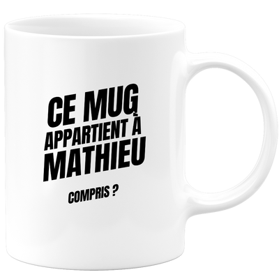 Mug Ce mug appartient à Mathieu, compris ?