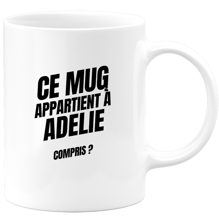 Mug Ce mug appartient à Adelie, compris ?