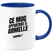 Mug Ce mug appartient à Armelle, compris ?