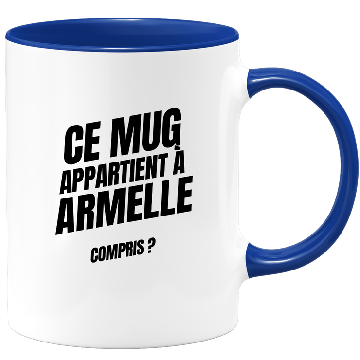 Mug Ce mug appartient à Armelle, compris ?