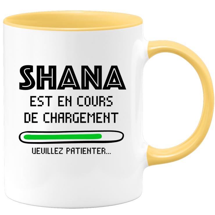 quotedazur - Mug Shana Est En Cours De Chargement Veuillez Patienter - Cadeau Shana Prénom Femme Personnalisé - Cadeau Annniversaire Noël Adolescent Collègue
