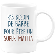 Mug pas besoin de barbe pour être un super Mattia