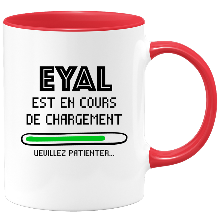 quotedazur - Mug Eyal Est En Cours De Chargement Veuillez Patienter - Cadeau Eyal Prénom Homme Personnalisé - Cadeau Annniversaire Noël Adolescent Collègue