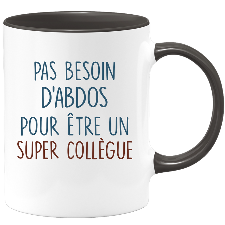 Mug pas besoin d'abdominaux pour être un super Collègue
