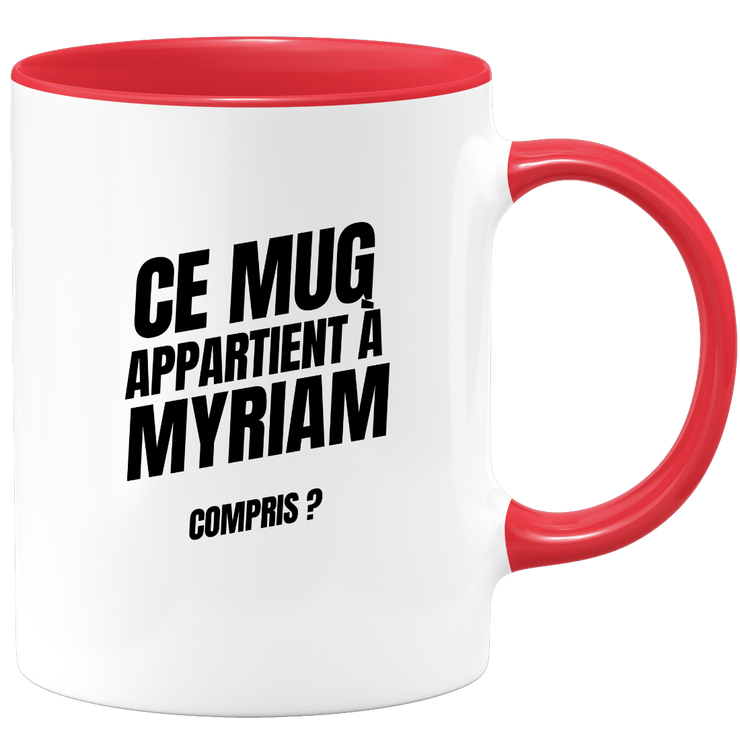 Mug Ce mug appartient à Myriam, compris ?