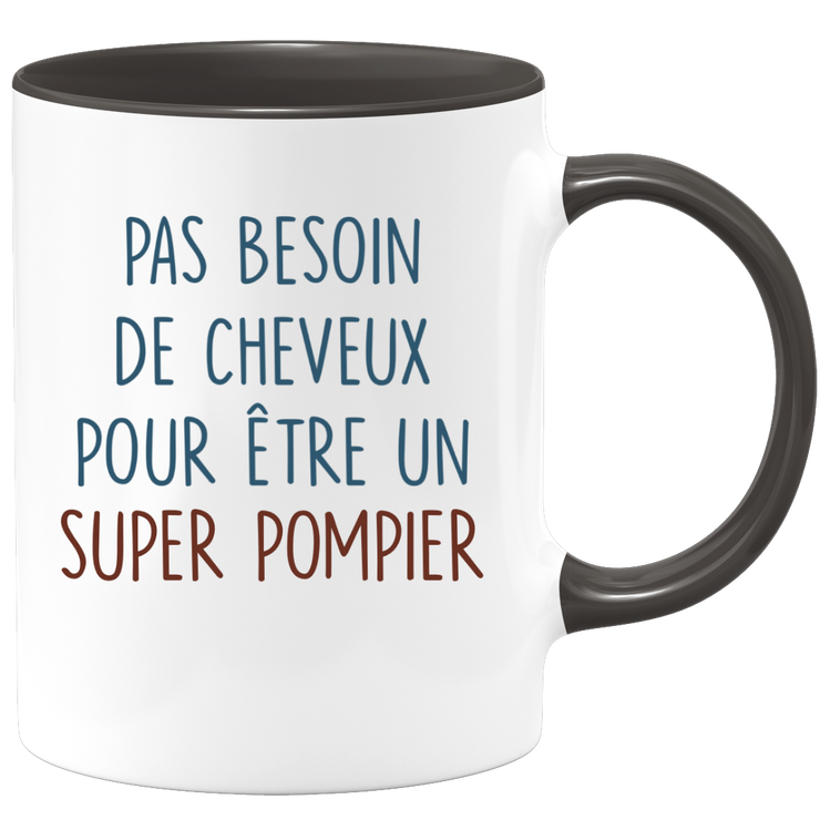 Mug pas besoin de cheveux pour être un super Pompier