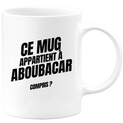Mug Ce mug appartient à Aboubacar, compris ?