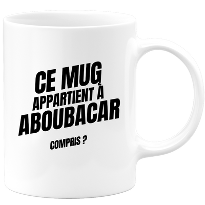 Mug Ce mug appartient à Aboubacar, compris ?
