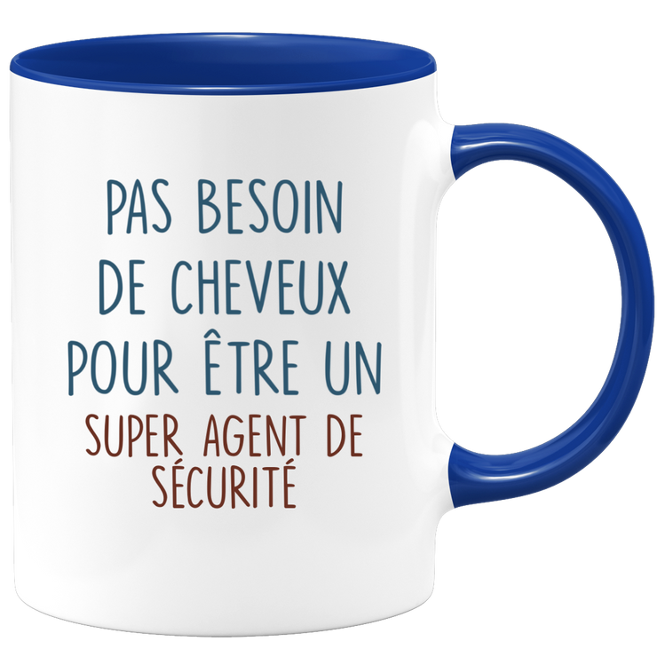 Mug pas besoin de cheveux pour être un super Agent de sécurité
