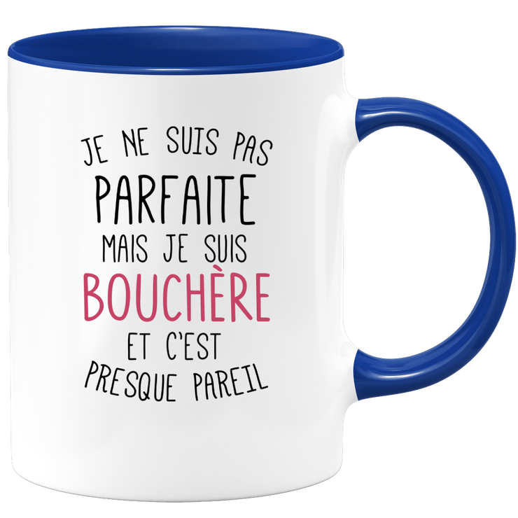 quotedazur - Mug Je Ne Suis Pas Parfaite Mais Je Suis Bouchere Et C'est Presque Pareil - Cadeau Humour Métier Travail  - Idée Cadeau Bouchere Pot De Départ Cheffe Mutation - Tasse Cadeau Noël Bureau