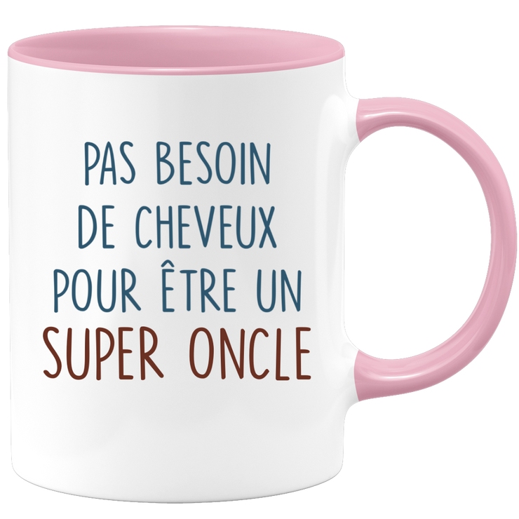 Mug pas besoin de cheveux pour être un super Oncle
