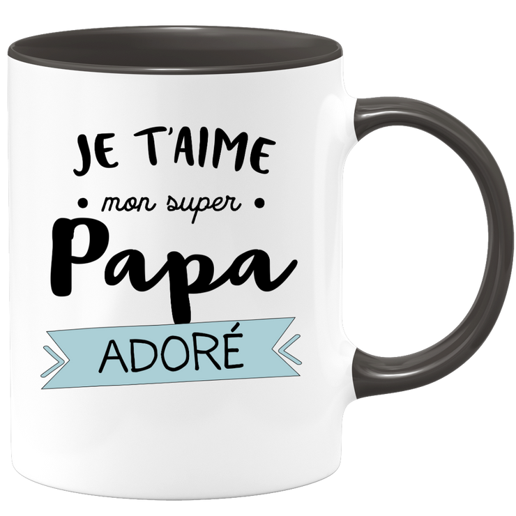 quotedazur - Mug Je T'aime Mon Super Papa Adoré - Humour Père Tasse Cafe Cadeau Rigolo Anniversaire Original Humoristique Pour Homme - Idée Cadeau Fêtes Des Pères Noël