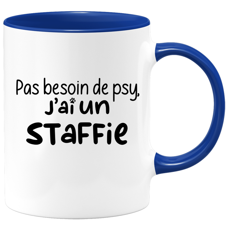 quotedazur - Mug Pas Besoin De Psy J'ai Un Staffie - Cadeau Humour Chien - Tasse Originale Animaux Cadeau Noël Anniversaire