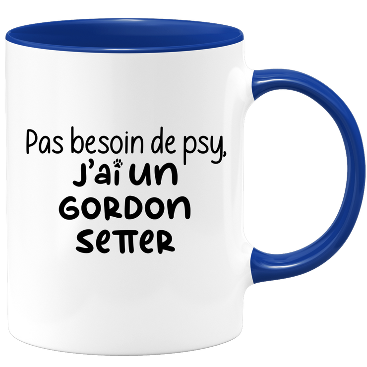 quotedazur - Mug Pas Besoin De Psy J'ai Un Gordon Setter - Cadeau Humour Chien - Tasse Originale Animaux Cadeau Noël Anniversaire