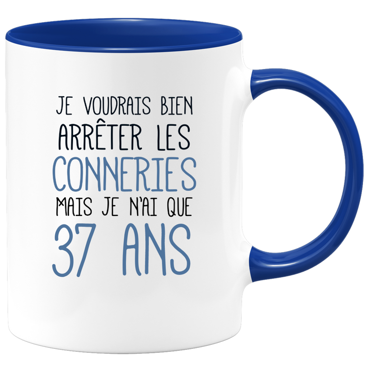 quotedazur - Mug J'Aimerai Bien Arrêter Les Conneries Mais Je N'Ai Que 37 Ans - Idée Cadeau Anniversaire 37 Ans Homme Femme - Tasse Idée Cadeau Original, Humour, Drôle, Rigolo, Fun