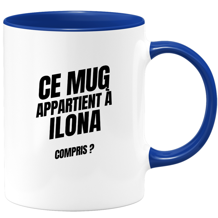 Mug Ce mug appartient à Ilona, compris ?