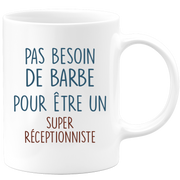 Mug pas besoin de barbe pour être un super Réceptionniste